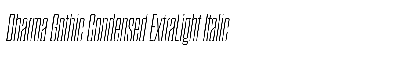 Dharma Gothic Condensed ExtraLight Italic